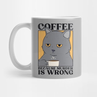 Coffee Because Murder Is Wrong Mug